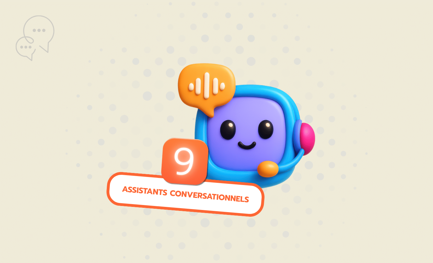 9 assistants conversationnels